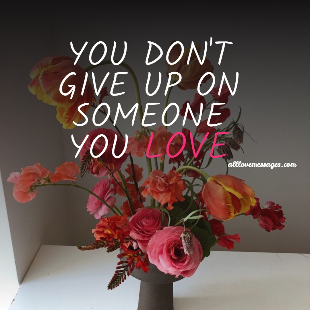 67 Don't Give Up On Love Quotes