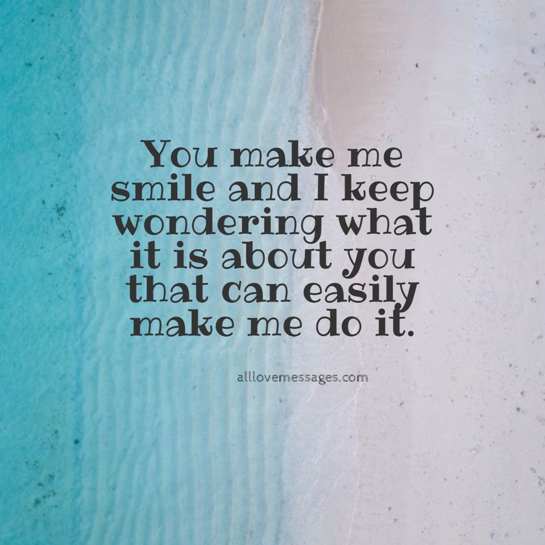 45 You Make Me Smile Quotes All Love Messages